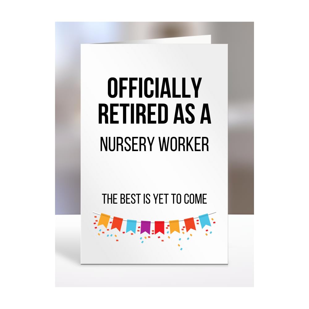 Retirement Card Present for Nursery Worker, Gifts for Men, Women, Grandparents, Officialy Retired as, The Best is Yet to Come, Presents for Christmas, A5-120a_214