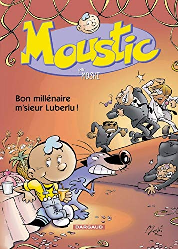 Moustic, tome 1 : Bon millénaire, M'sieur Luberlu