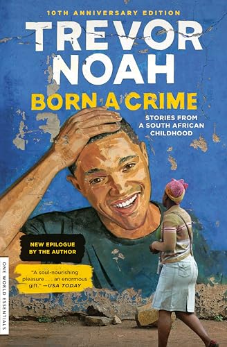 Born a Crime: Stories from a South African Childhood (One World Essentials)