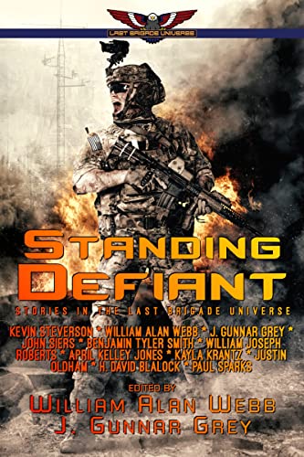Standing Defiant: Stories in the Last Brigade Universe Standing Defiant: Stories in the Last Brigade Universe