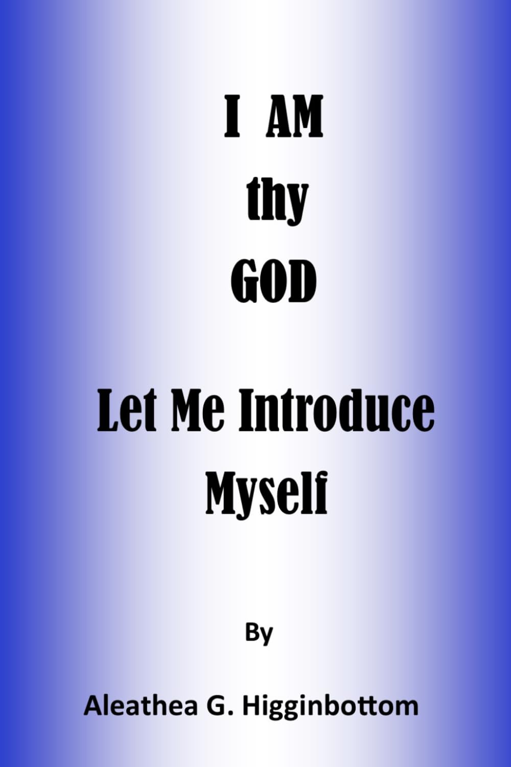 I AM thy GOD: Let Me Introduce Myself
