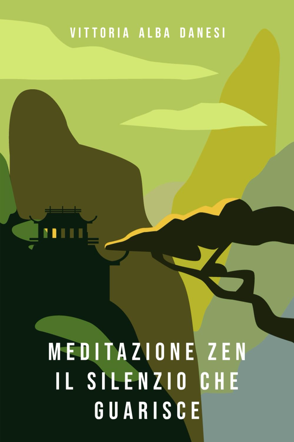 Meditazione zen - Il silenzio che guarisce: Tecniche di meditazione per raggiungere la pace interiore e migliorare la concentrazione (LIBERA-MENTE)