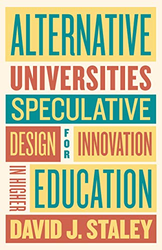 Alternative Universities: Speculative Design for Innovation in Higher Education (English Edition)