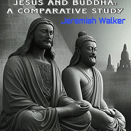 Buddha and Jesus A comparative study Kindle edition by Walker
