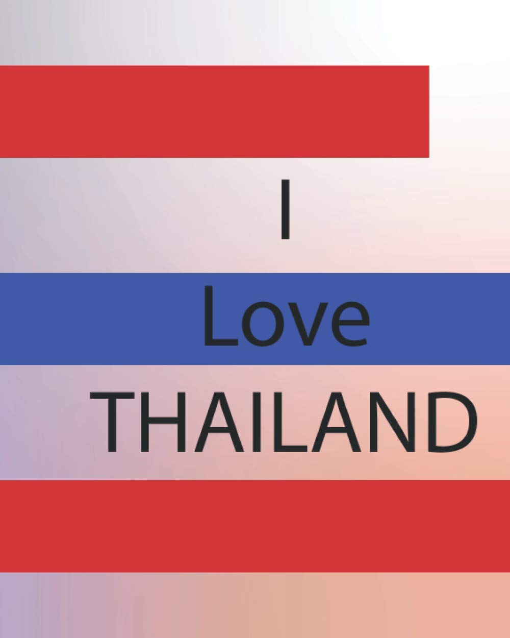KKiesI Love Thailand: Blank Lined Note for Thai People Who Love Thailand