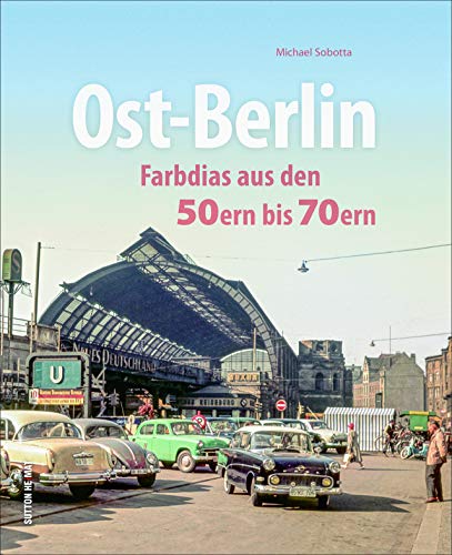Ost-Berlin: Farbdias aus den 50ern bis 70ern