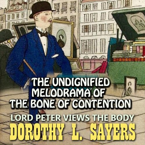 The Undignified Melodrama of the Bone of Contention by Dorothy L. Sayers episode artwork