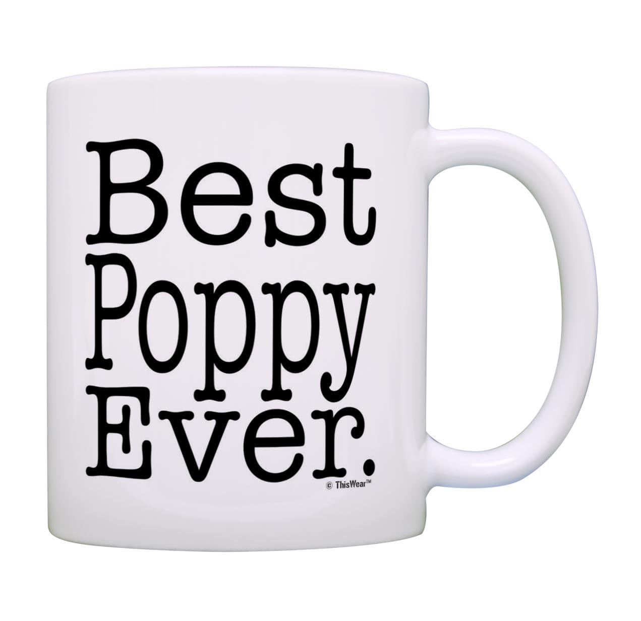 ThisWear Poppy Gift for Grandpa Best Poppy Ever Gift 11oz Ceramic Coffee Mug