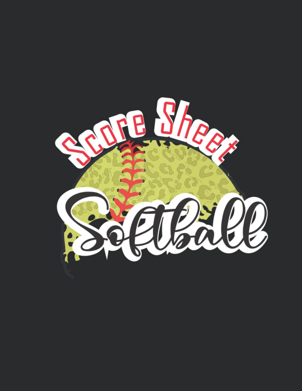 Softball Score Sheet: Large Print Softball Score Keeper