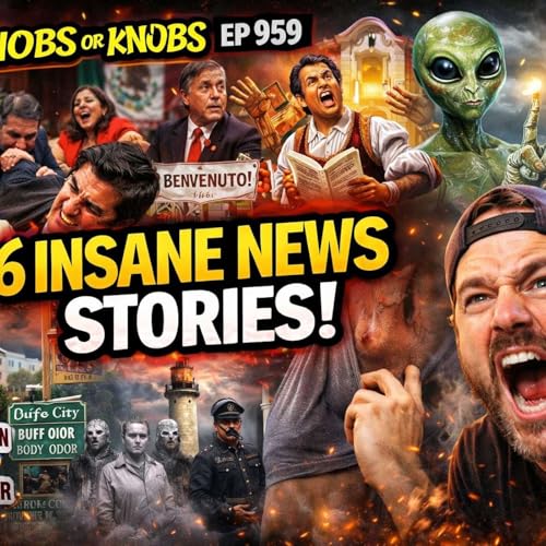 The Most Unhinged News Stories of the Week | No Snobs or Knobs EP 959