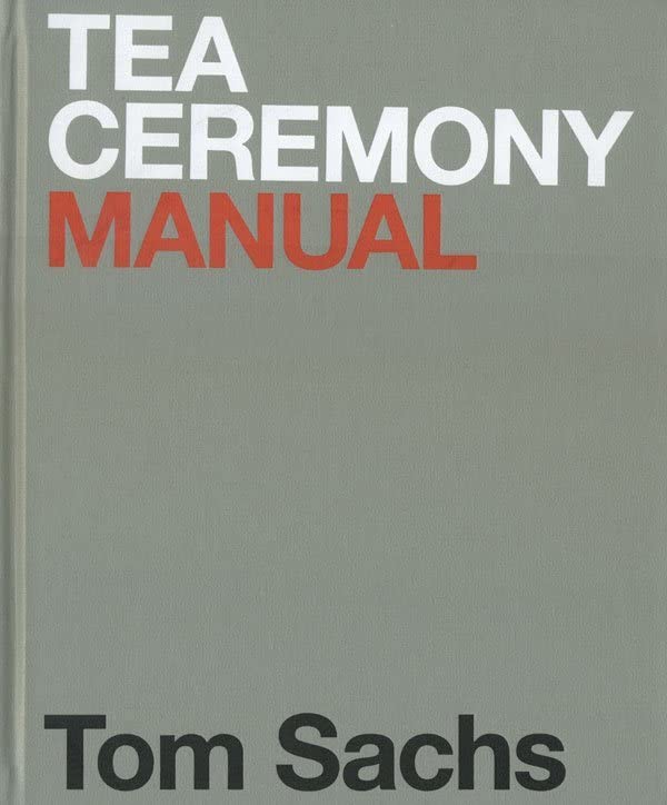 Tom Sachs ｜ TEA CEREMONY MANUAL Tea Ceremony Manual – Tom Sachs Store