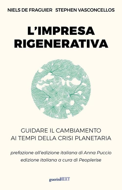 L'impresa rigenerativa. Guidare il cambiamento ai tempi della crisi planetar