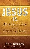  Jesus Is ...: 42 Days with Jesus from the Gospel of John (English Edition)