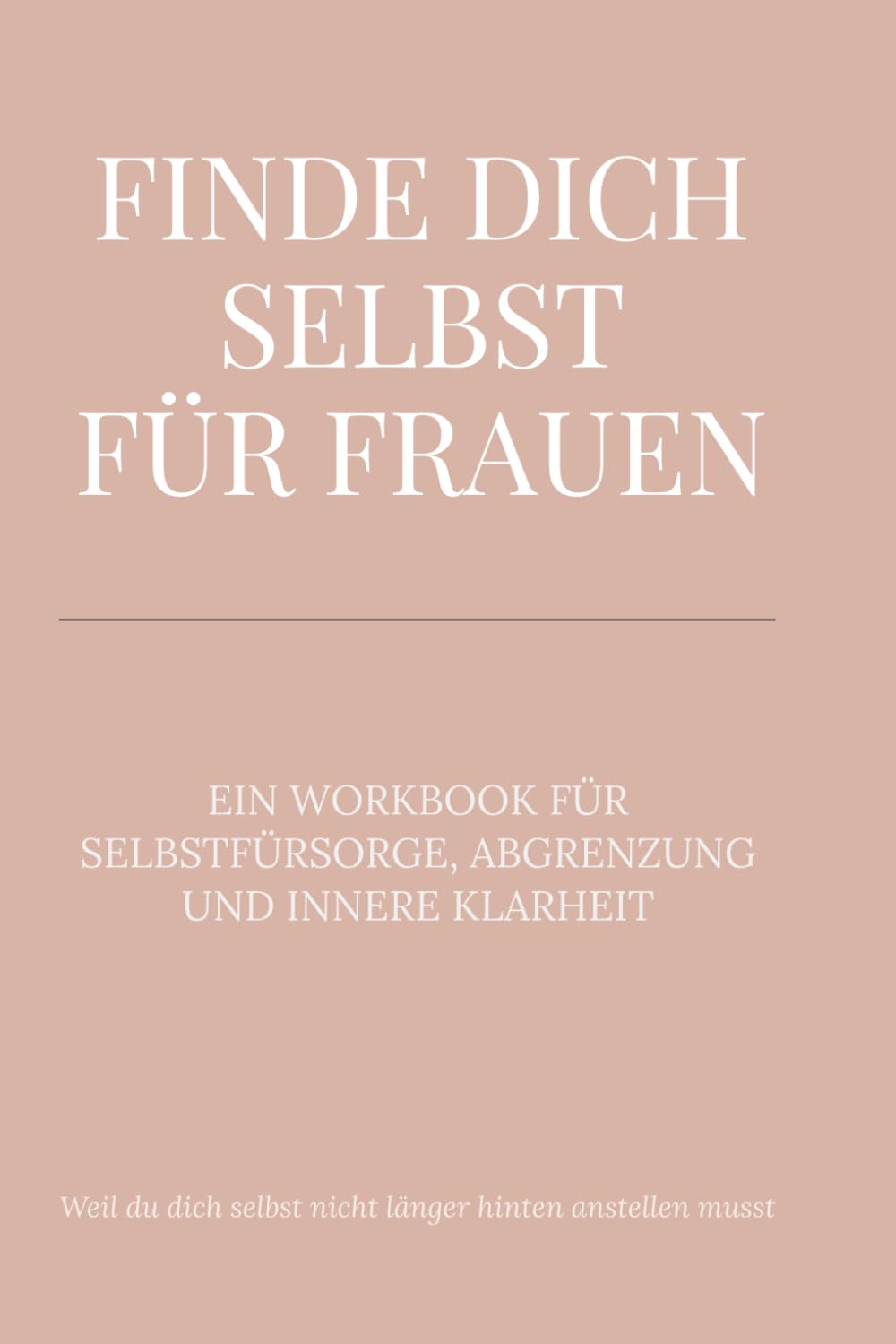 Finde dich selbst – für Frauen: Dein Journal für Klarheit, Selbstliebe & innere Stärke