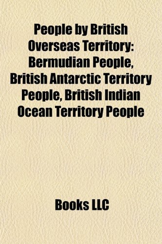 People by British Overseas Territory: Bermudian People, British Antarctic Territory People, British Indian Ocean Territory People