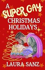 A Super Gay Christmas Holidays: Una novela navideña LGTBI