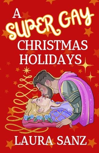 A Super Gay Christmas Holidays: Una novela navideña LGTBI