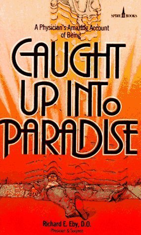 Caught Up Into Paradise by D.O. Richard E. Eby (1984-12-03)