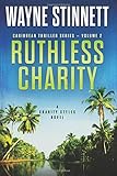 Ruthless Charity: A Charity Styles Novel (Caribbean Thriller Series) (Volume 2)