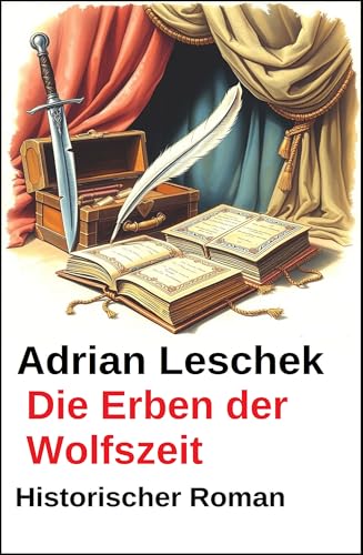 Die Erben der Wolfszeit: Historischer Roman