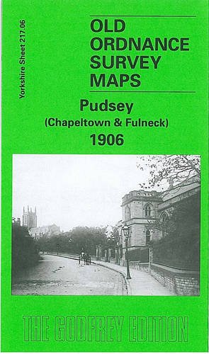 Pudsey (Chapeltown and Fulneck) 1906: Yorkshire Sheet 217.06 (Old O.S. Maps of Yorkshire)