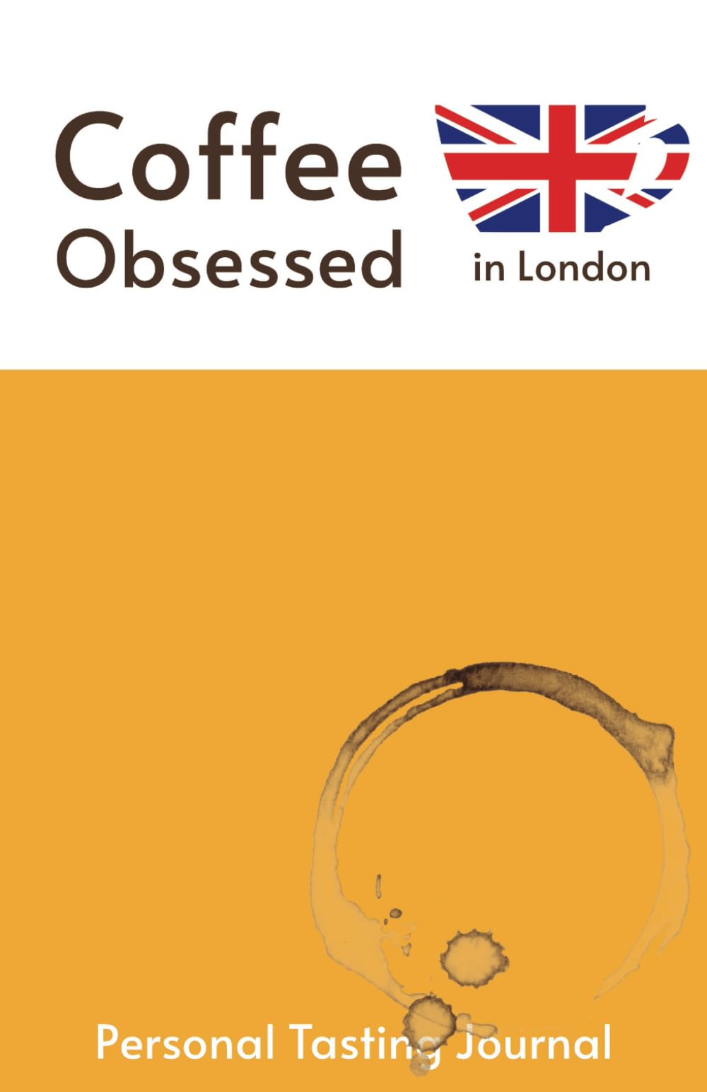 Coffee Obsessed in London: Personal Tasting Journal