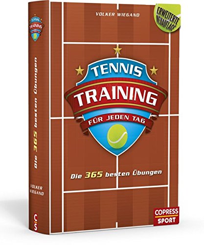 Tennistraining für jeden Tag: Die 365 besten Übungen Tennistraining für jeden Tag: Die 365 besten Übungen