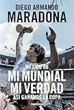 México 86. Mi mundial Mi verdad. Así ganamos la copa