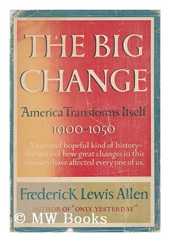 The big change:. America transforms itself 1900... B0006D76VM Book Cover