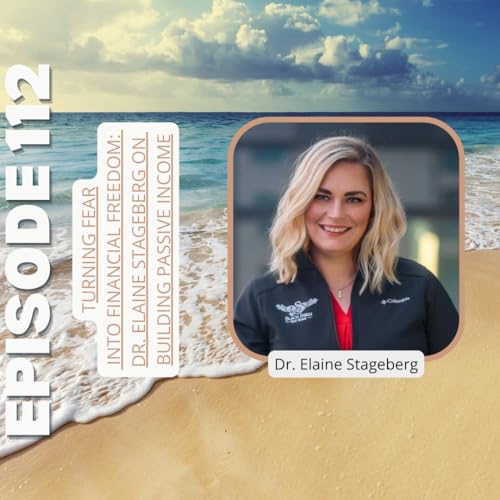 Ep112: Turning Fear into Financial Freedom: Dr. Elaine Stageberg on Building Passive Income Titelbild