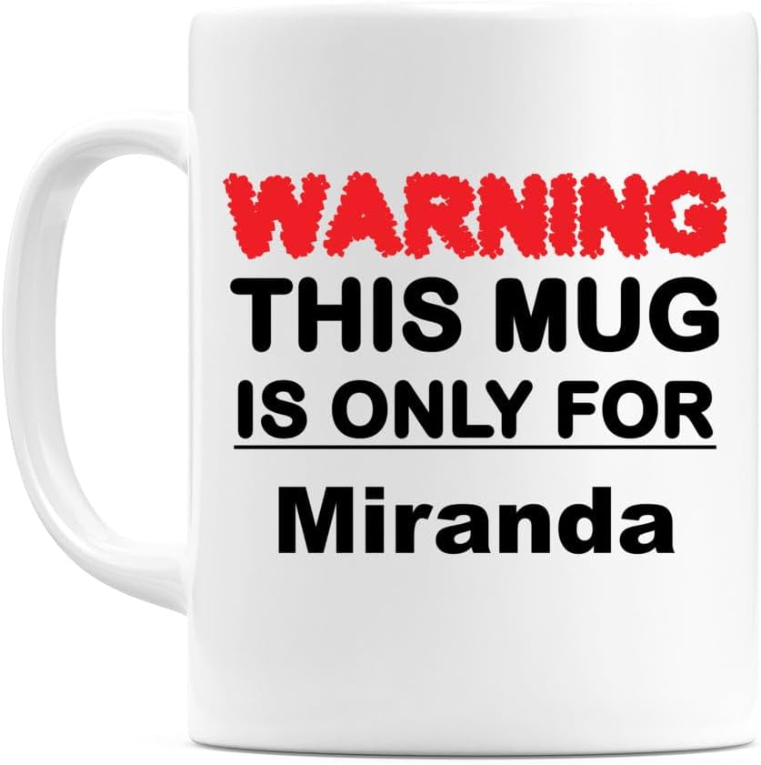 WeDoMugsWarning This Mug is ONLY for Miranda - Ceramic 11oz Coffee Tea Gift Mug Cup