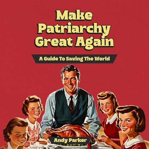 Make Patriarchy Great Again by Andy Parker episode artwork