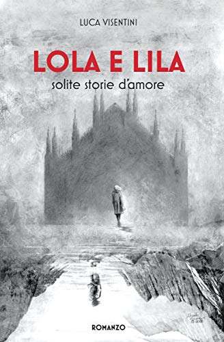 Lola E Lila Solite Storie D Amore Italian Edition Kindle Edition By Visentini Luca Literature Fiction Kindle Ebooks Amazon Com