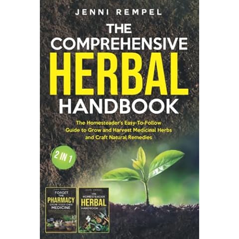 The Comprehensive Herbal Handbook (2 Books in 1): The Homesteader's Easy-To-Follow Guide to Grow and Harvest Medicinal Herbs and Craft Natural Remedies (The Homesteader Herbs Series) Cover