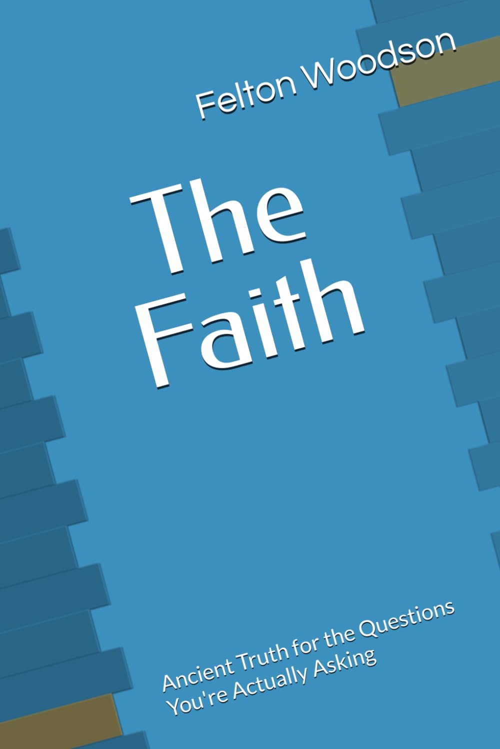 The Faith: Ancient Truth for the Questions You're Actually Asking