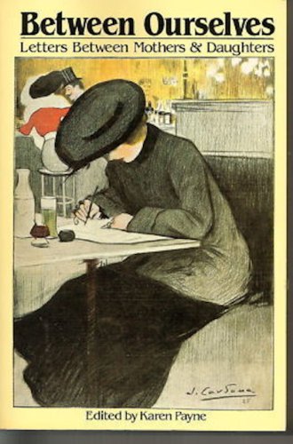 Between Ourselves: Letters Between Mothers and ... 0395339693 Book Cover
