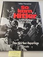 So kam Hitler: Schicksalsjahre 1932-1933 : eine Bild-Text-Reportage 3811206613 Book Cover
