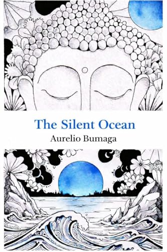 The Silent Ocean: A Personal Story and a Practical Guide to Meditation for Overcoming Anxiety and Rediscovering Inner Peace (Practical Guides to Modern Wellbeing Book 4)