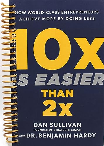 10x Is Easier Than 2x: How World-Class Entrepreneurs Achieve More