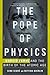 The Pope of Physics: Enrico Fermi and the Birth of the Atomic Age