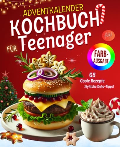 Adventskalender Kochbuch für Teenager |FARBAUSGABE|: 68 Coole Rezepte,...