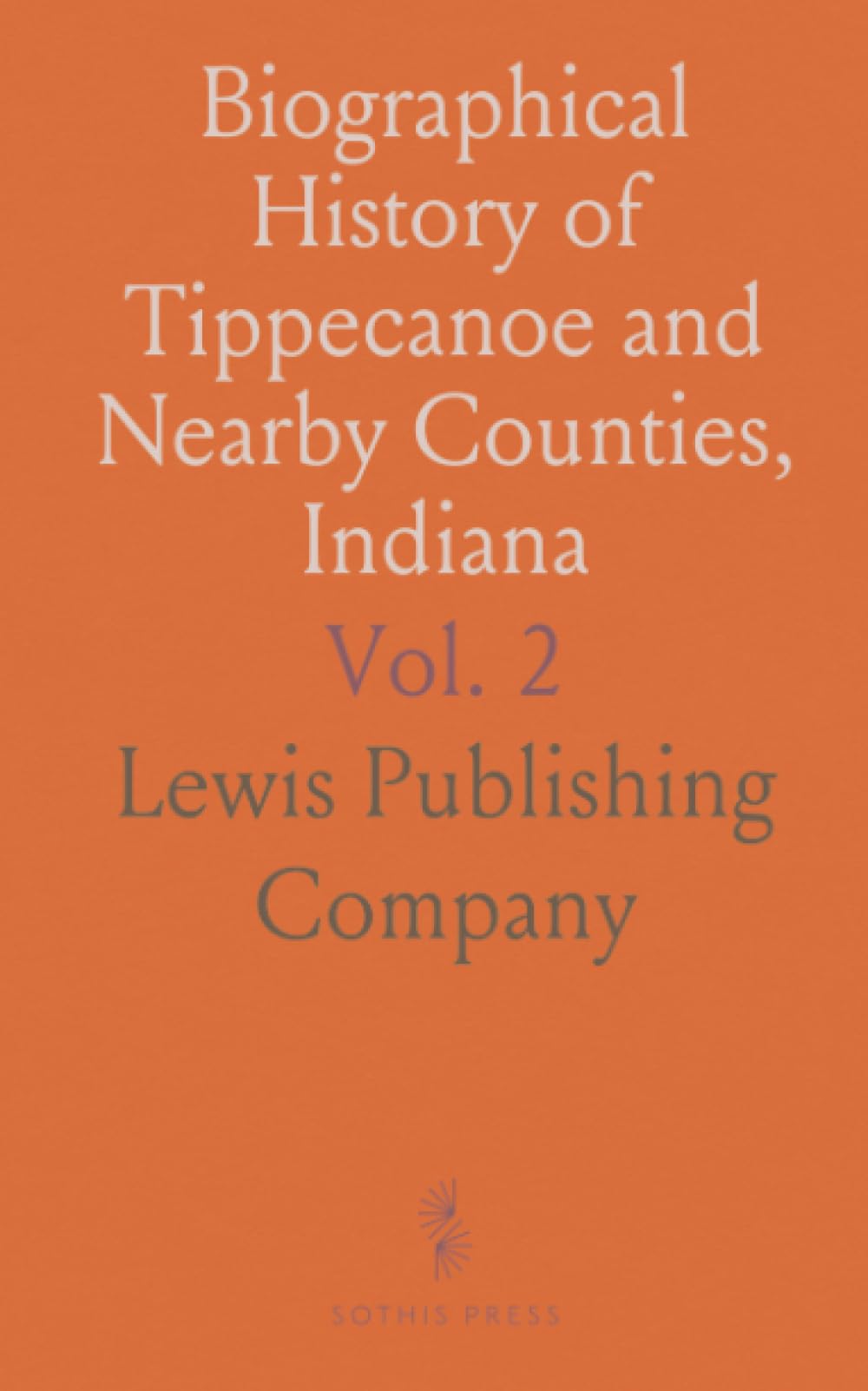 Biographical History of Tippecanoe and Nearby Counties, Indiana