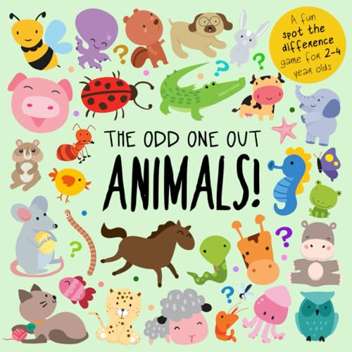 The Odd One Out - Animals!: A Fun Spot the Difference Game for 2-4 Year Olds (Odd One Out Games)