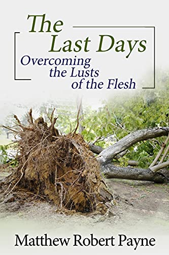 The Last Days: Overcoming the Lusts of the Flesh (The Last Days Series) (English Edition)