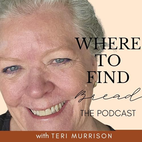 Where to Find Bread with Teri Murrison cover art
