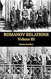  Romanov Relations: Volume III