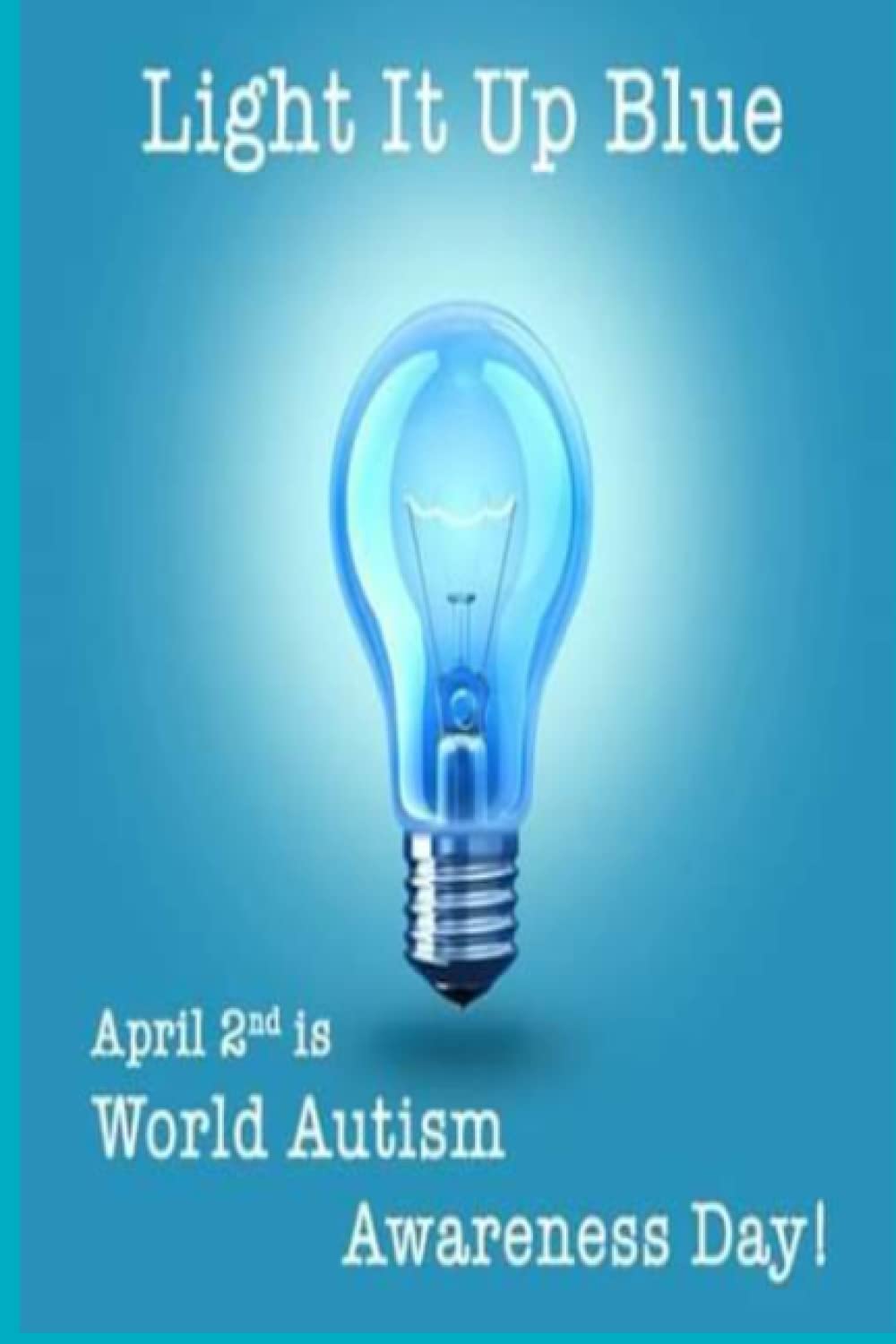 Light it up blue April 2nd is world autism awareness Day BOSSS NOTE: notebook