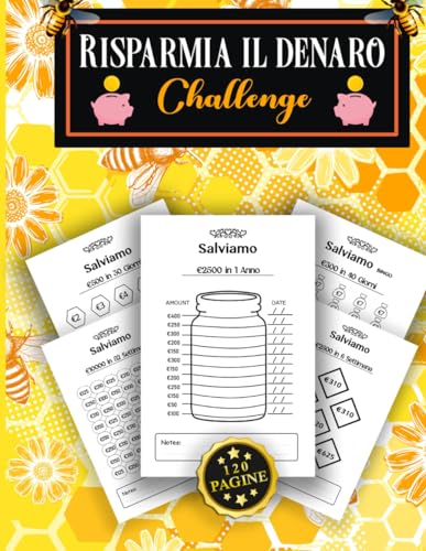 Risparmia il Denaro Challenge: Libro del Risparmio di Denaro di 120 pagine, Diario di Monitoraggio del risparmio Soldi con obiettivi e Budget ... Salva 100€,300€,500€,1000€ ,2500 fino a 15000