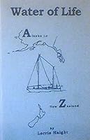 Water of Life: Alaska to New Zealand 188715308X Book Cover