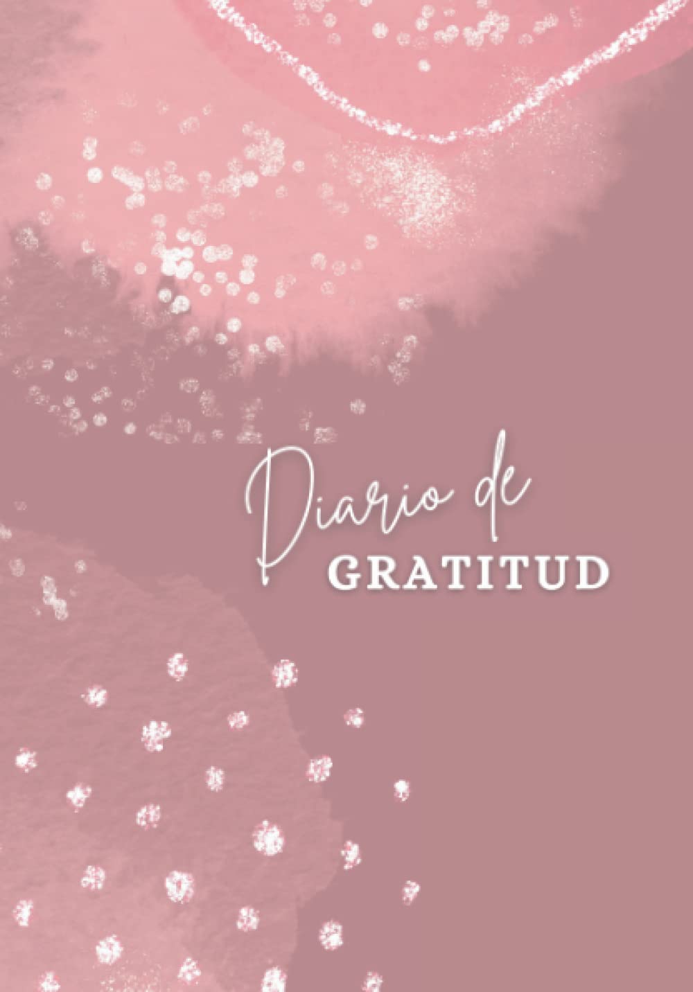 Diario de Gratitud: 90 Dias para cultiva una actitud de agradecimiento (Spanish Edition)